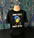 Don't Be A Salty Bitch Unisex Black T-shirt