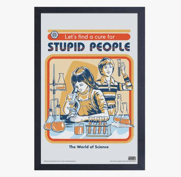 Steven Rhodes – Let’s Find a Cure for Stupid People Framed Print