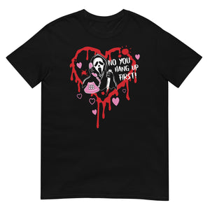 No you hang up, Scream - Horror Valentine's T-shirt